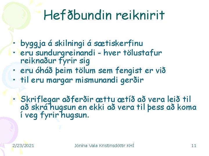 Hefðbundin reiknirit • byggja á skilningi á sætiskerfinu • eru sundurgreinandi - hver tölustafur