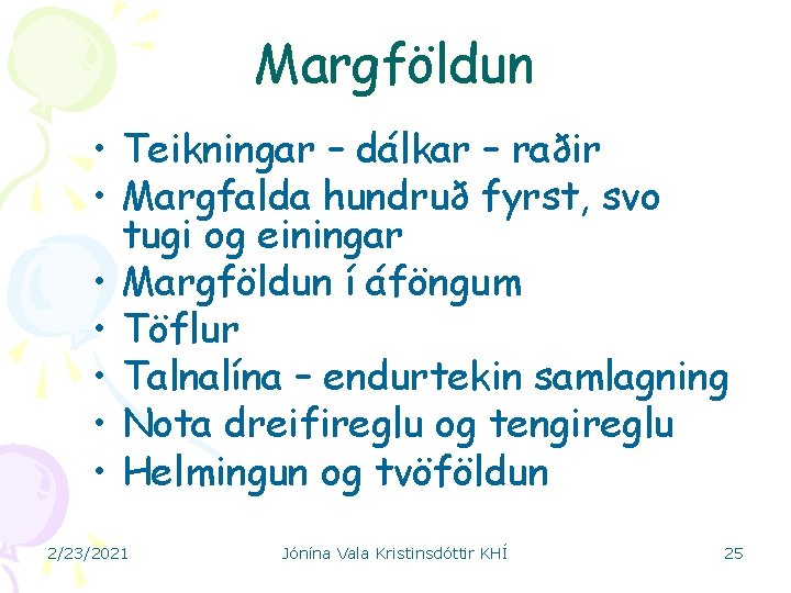 Margföldun • Teikningar – dálkar – raðir • Margfalda hundruð fyrst, svo tugi og