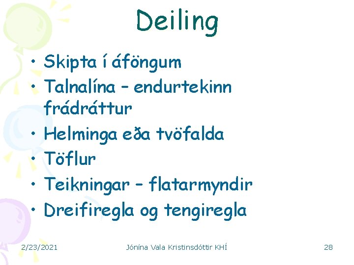 Deiling • Skipta í áföngum • Talnalína – endurtekinn frádráttur • Helminga eða tvöfalda