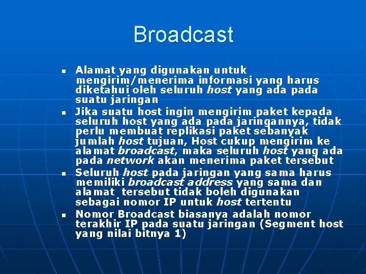 Broadcast n n Alamat yang digunakan untuk mengirim/menerima informasi yang harus diketahui oleh seluruh