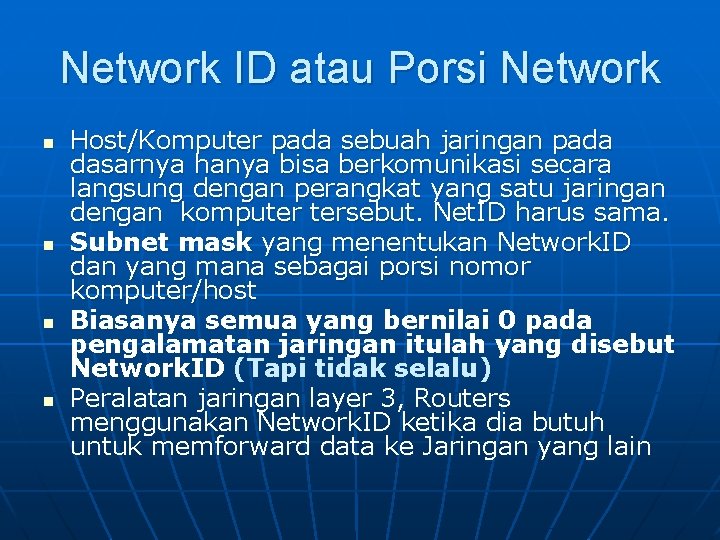 Network ID atau Porsi Network n n Host/Komputer pada sebuah jaringan pada dasarnya hanya