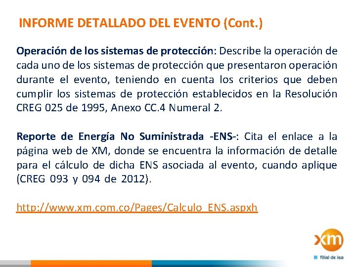 INFORME DETALLADO DEL EVENTO (Cont. ) Operación de los sistemas de protección: Describe la