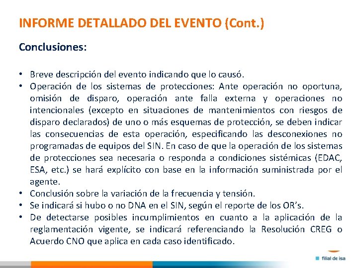 INFORME DETALLADO DEL EVENTO (Cont. ) Conclusiones: • Breve descripción del evento indicando que