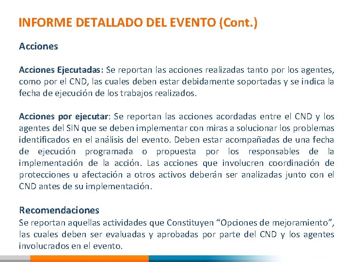 INFORME DETALLADO DEL EVENTO (Cont. ) Acciones Ejecutadas: Se reportan las acciones realizadas tanto