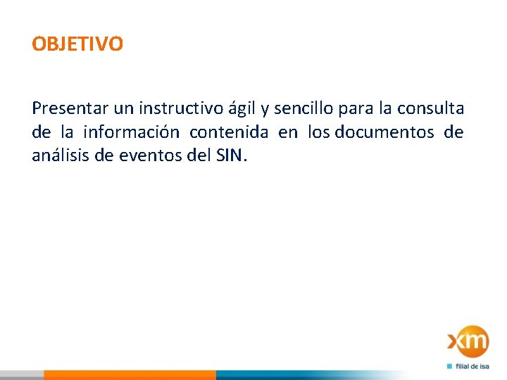 OBJETIVO Presentar un instructivo ágil y sencillo para la consulta de la información contenida