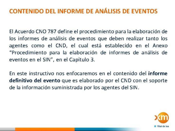 CONTENIDO DEL INFORME DE ANÁLISIS DE EVENTOS El Acuerdo CNO 787 define el procedimiento