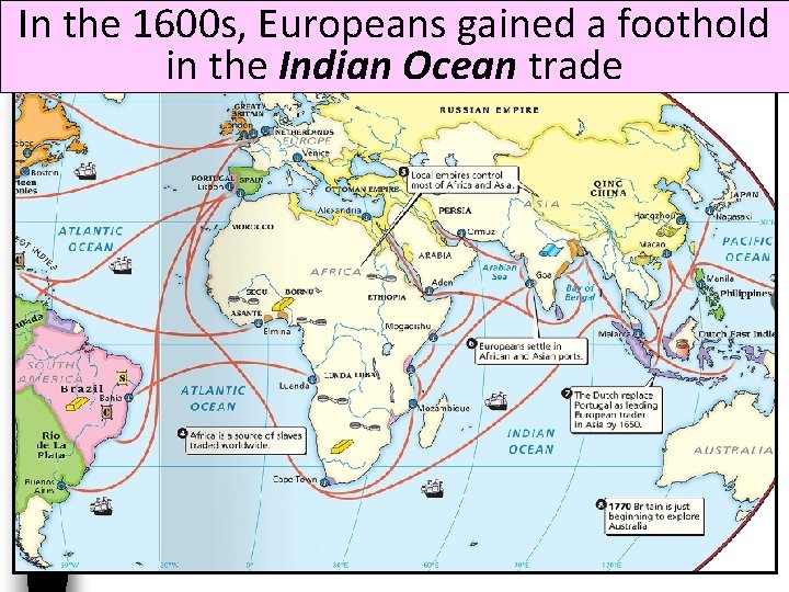 In the 1600 s, Europeans gained a foothold in the Indian Ocean trade 