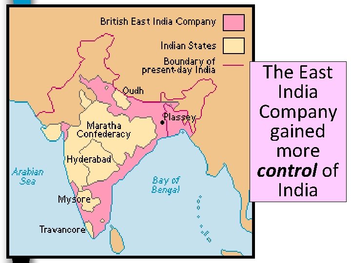 The East India Company gained more control of India 
