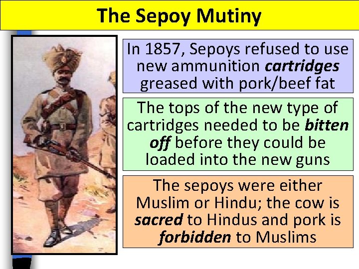 The Sepoy Mutiny In 1857, Sepoys refused to use new ammunition cartridges greased with