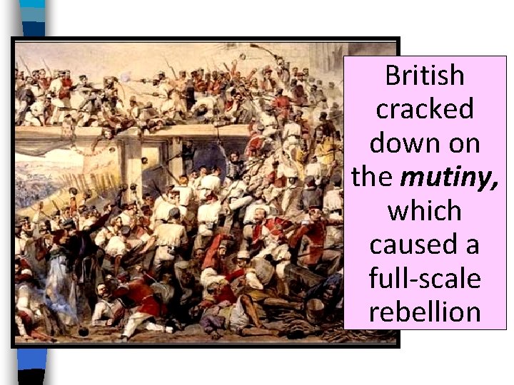 British cracked down on the mutiny, which caused a full-scale rebellion 