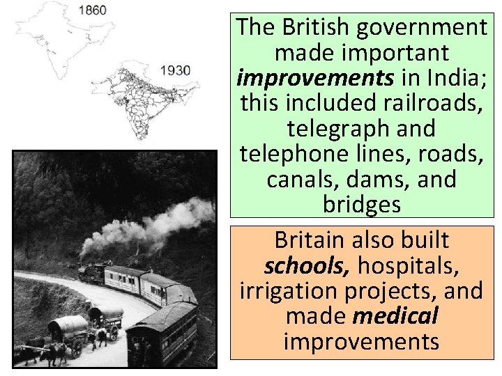 The British government made important improvements in India; this included railroads, telegraph and telephone
