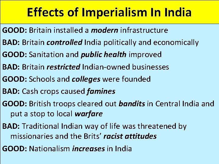 Effects of Imperialism In India GOOD: Britain installed a modern infrastructure BAD: Britain controlled