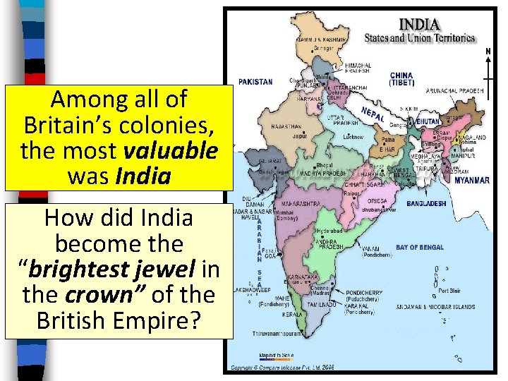 Among all of Britain’s colonies, the most valuable was India How did India become