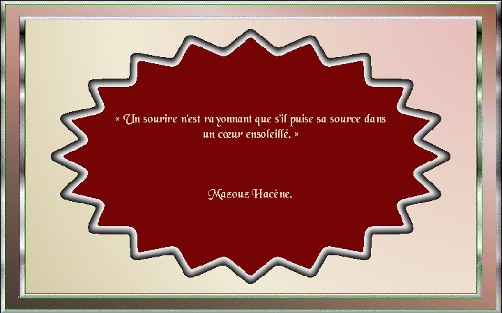  « Un sourire n’est rayonnant que s’il puise sa source dans un cœur