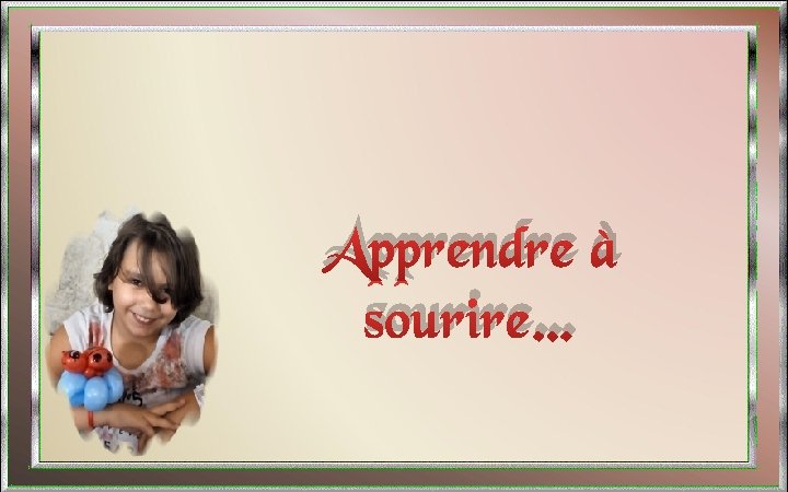 Apprendre à sourire… 