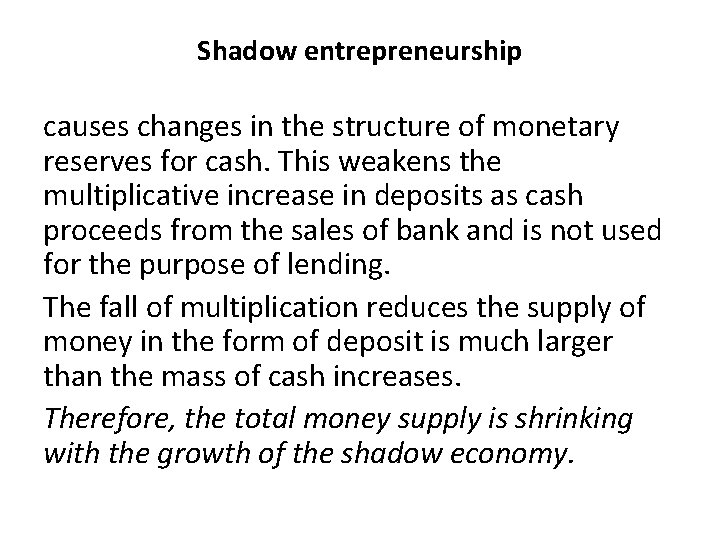 Shadow entrepreneurship causes changes in the structure of monetary reserves for cash. This weakens