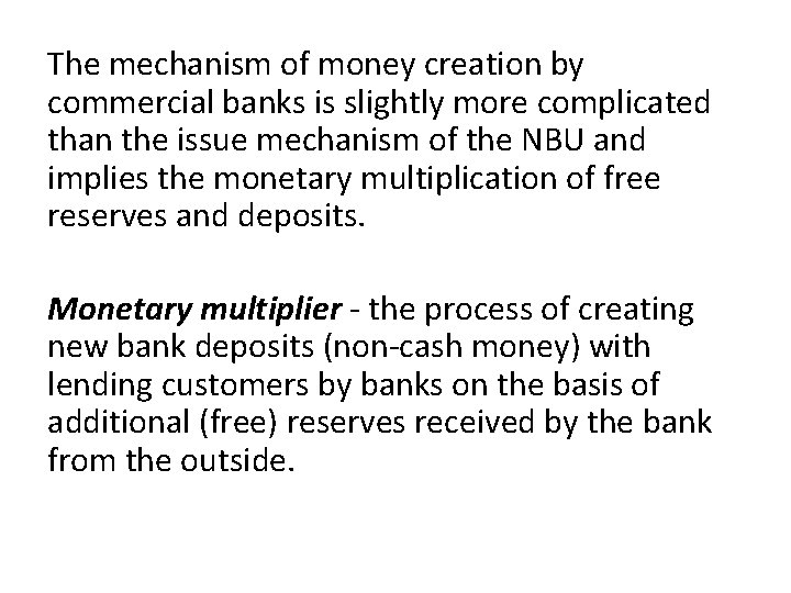 The mechanism of money creation by commercial banks is slightly more complicated than the