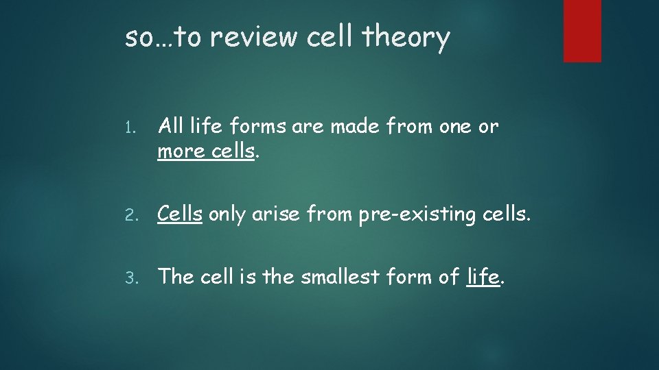 so…to review cell theory 1. All life forms are made from one or more