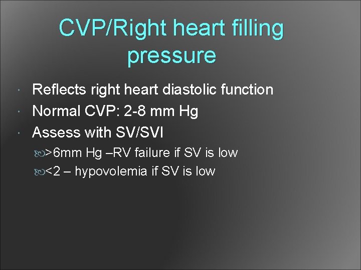 CVP/Right heart filling pressure Reflects right heart diastolic function Normal CVP: 2 -8 mm