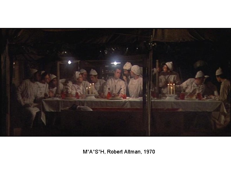 M*A*S*H, Robert Altman, 1970 M*A*S*H, Robert Altman, 1970
