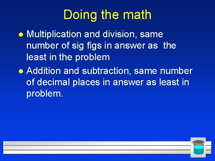 Doing the math Multiplication and division, same number of sig figs in answer as