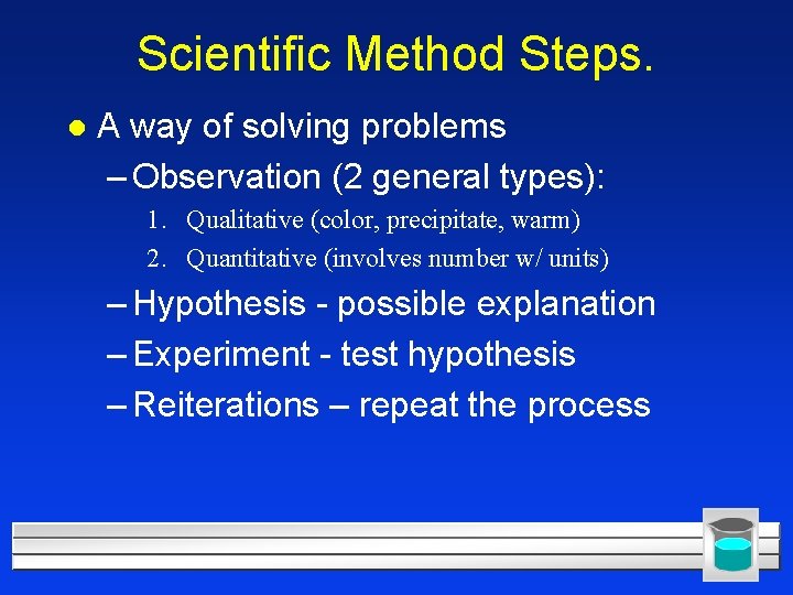 Scientific Method Steps. l A way of solving problems – Observation (2 general types):