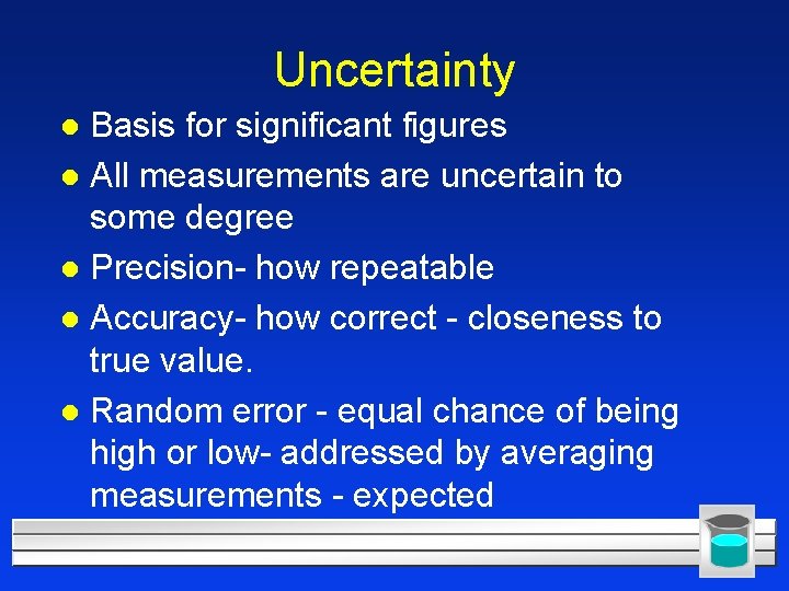 Uncertainty Basis for significant figures l All measurements are uncertain to some degree l