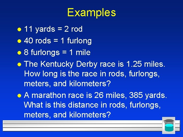 Examples 11 yards = 2 rod l 40 rods = 1 furlong l 8