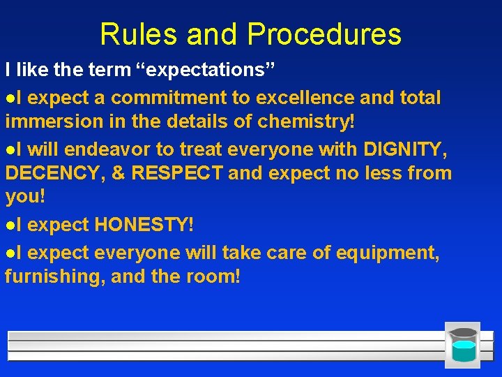 Rules and Procedures I like the term “expectations” l. I expect a commitment to