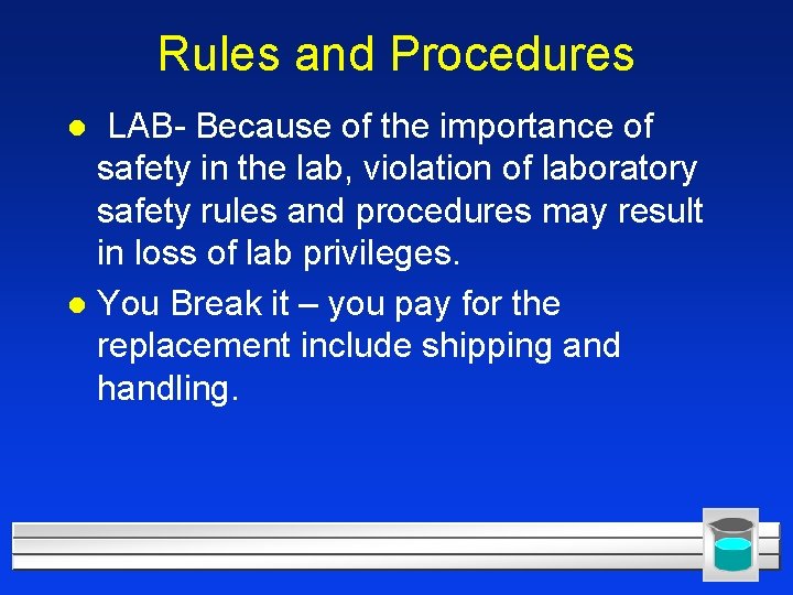 Rules and Procedures LAB- Because of the importance of safety in the lab, violation