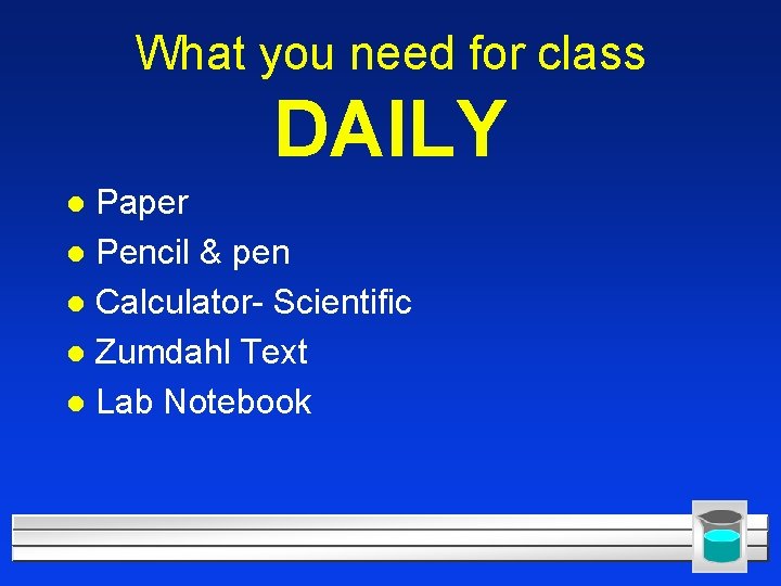 What you need for class DAILY Paper l Pencil & pen l Calculator- Scientific