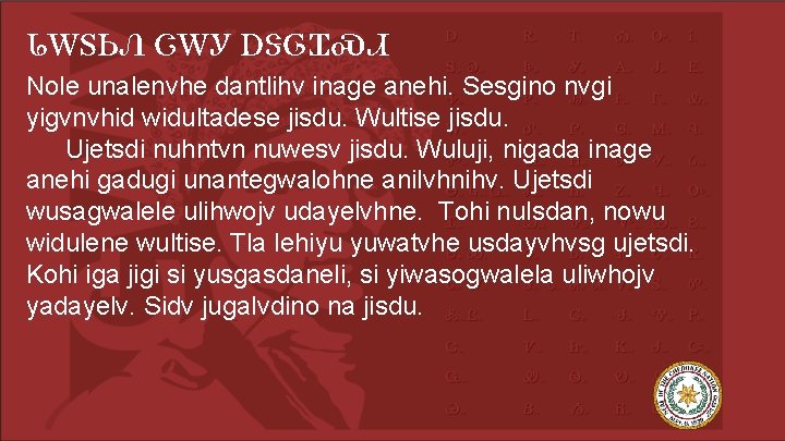 ᏓᎳᏚᏏᏁ ᏣᎳᎩ ᎠᏕᎶᏆᏍᏗ Nole unalenvhe dantlihv inage anehi. Sesgino nvgi yigvnvhid widultadese jisdu. Wultise