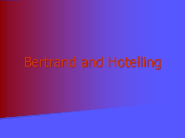 Bertrand Hotelling 