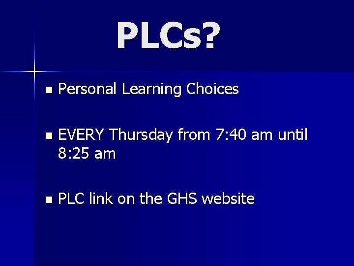PLCs? n Personal Learning Choices n EVERY Thursday from 7: 40 am until 8: