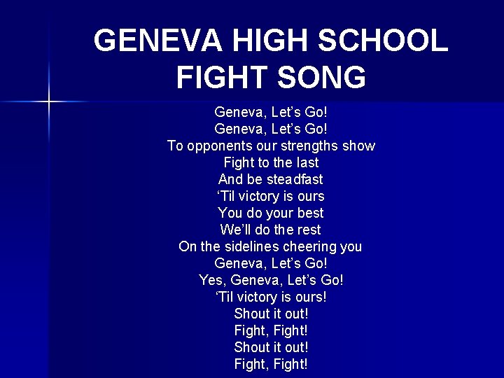 GENEVA HIGH SCHOOL FIGHT SONG Geneva, Let’s Go! To opponents our strengths show Fight