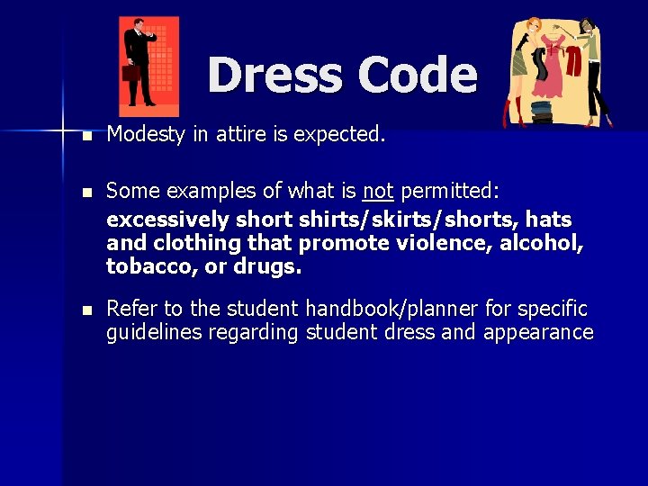 Dress Code n Modesty in attire is expected. n Some examples of what is