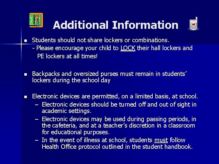 Additional Information n Students should not share lockers or combinations. - Please encourage your