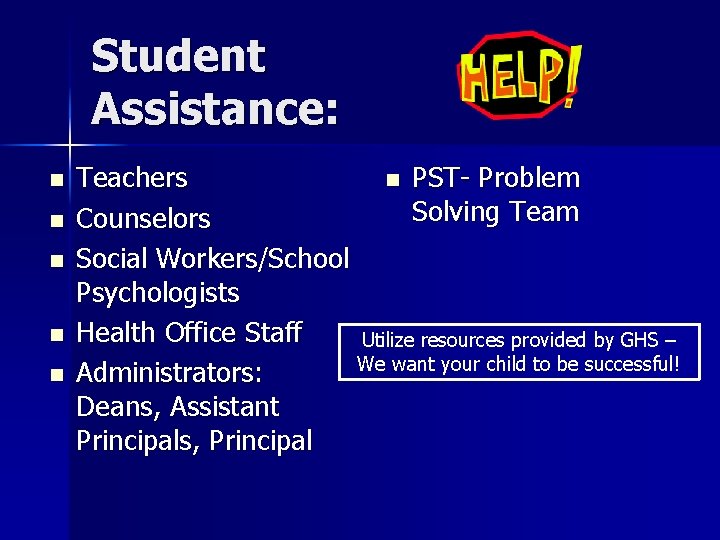 Student Assistance: n n n Teachers n PST- Problem Solving Team Counselors Social Workers/School
