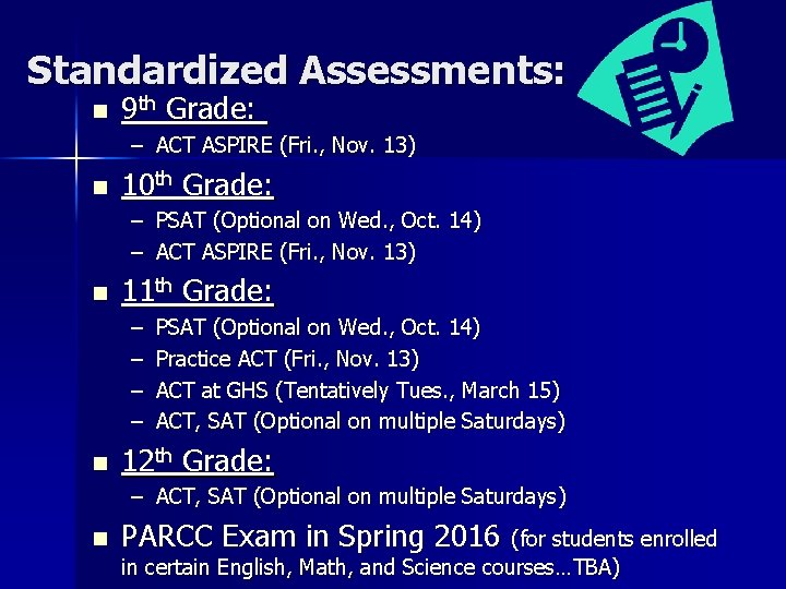 Standardized Assessments: n 9 th Grade: – ACT ASPIRE (Fri. , Nov. 13) n