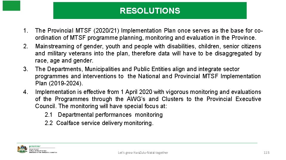 RESOLUTIONS 1. 2. 3. 4. The Provincial MTSF (2020/21) Implementation Plan once serves as
