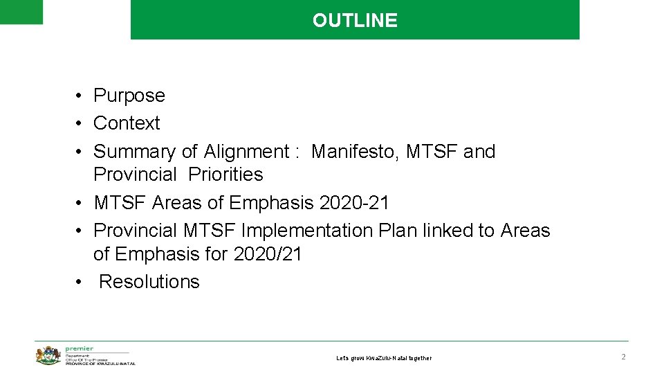 OUTLINE • Purpose • Context • Summary of Alignment : Manifesto, MTSF and Provincial