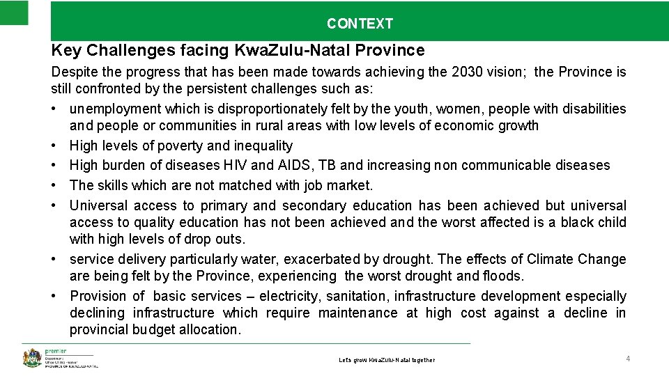 CONTEXT Key Challenges facing Kwa. Zulu-Natal Province Despite the progress that has been made
