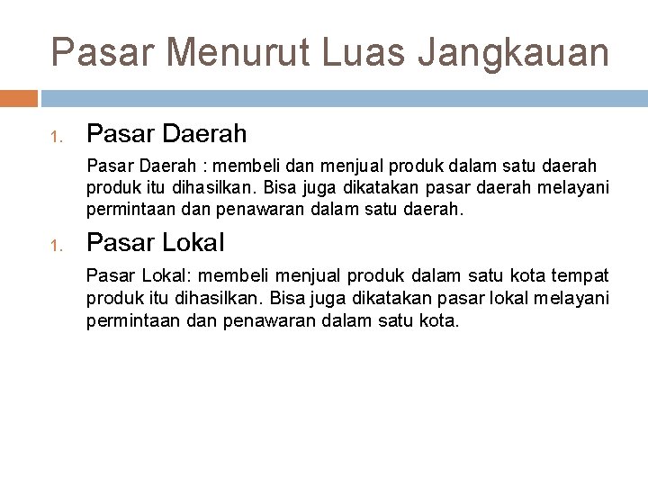 Pasar Menurut Luas Jangkauan 1. Pasar Daerah : membeli dan menjual produk dalam satu