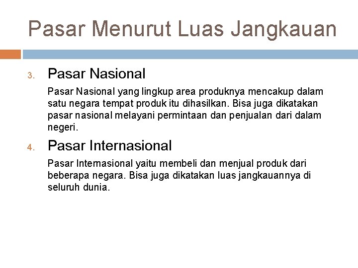 Pasar Menurut Luas Jangkauan 3. Pasar Nasional yang lingkup area produknya mencakup dalam satu