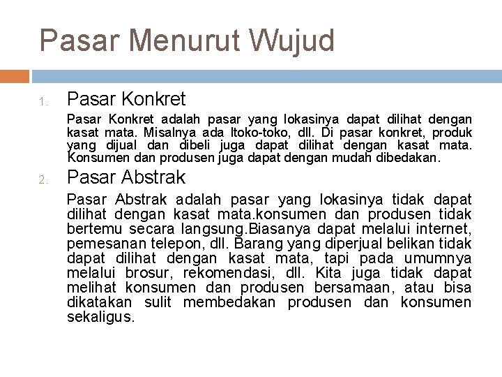 Pasar Menurut Wujud 1. Pasar Konkret adalah pasar yang lokasinya dapat dilihat dengan kasat