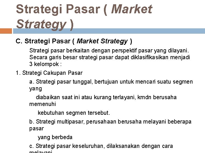 Strategi Pasar ( Market Strategy ) C. Strategi Pasar ( Market Strategy ) Strategi