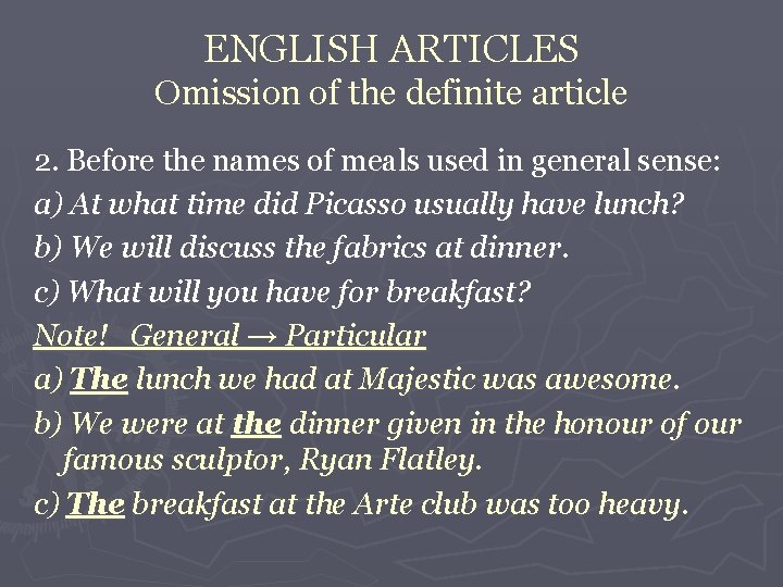 ENGLISH ARTICLES Omission of the definite article 2. Before the names of meals used