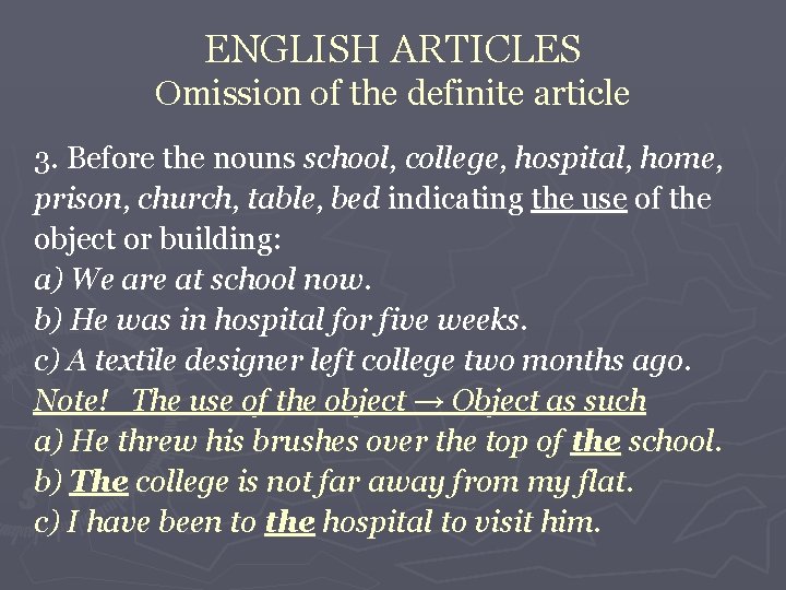 ENGLISH ARTICLES Omission of the definite article 3. Before the nouns school, college, hospital,
