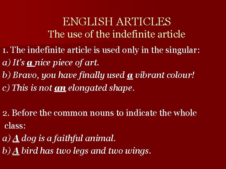 ENGLISH ARTICLES The use of the indefinite article 1. The indefinite article is used