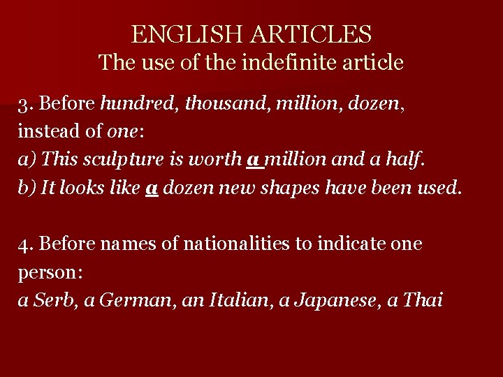 ENGLISH ARTICLES The use of the indefinite article 3. Before hundred, thousand, million, dozen,